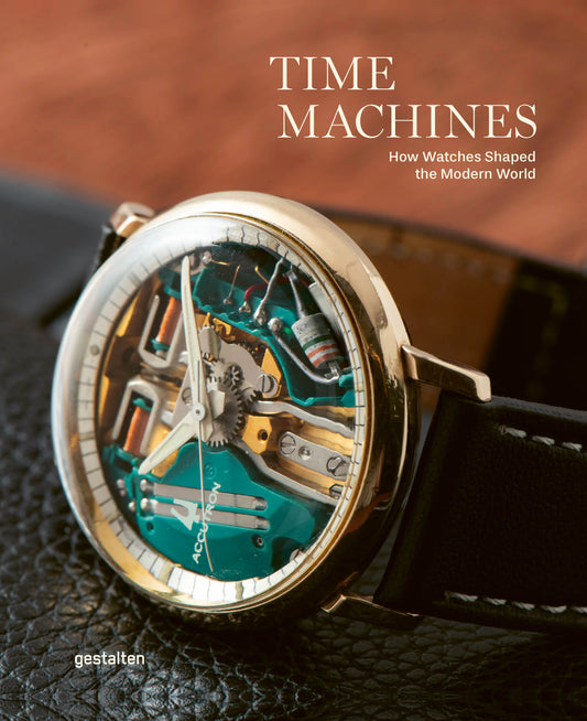 Time Machines - How Watches Shaped the Modern World